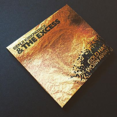 Benji Kirkpatrick & the Excess - Gold Has Worn Away
